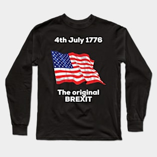 4th July 1776 - The original Brexit Long Sleeve T-Shirt